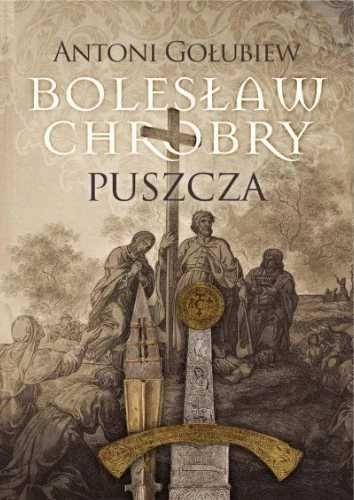 Bolesław Chrobry. Puszcza - Gołubiew Antoni