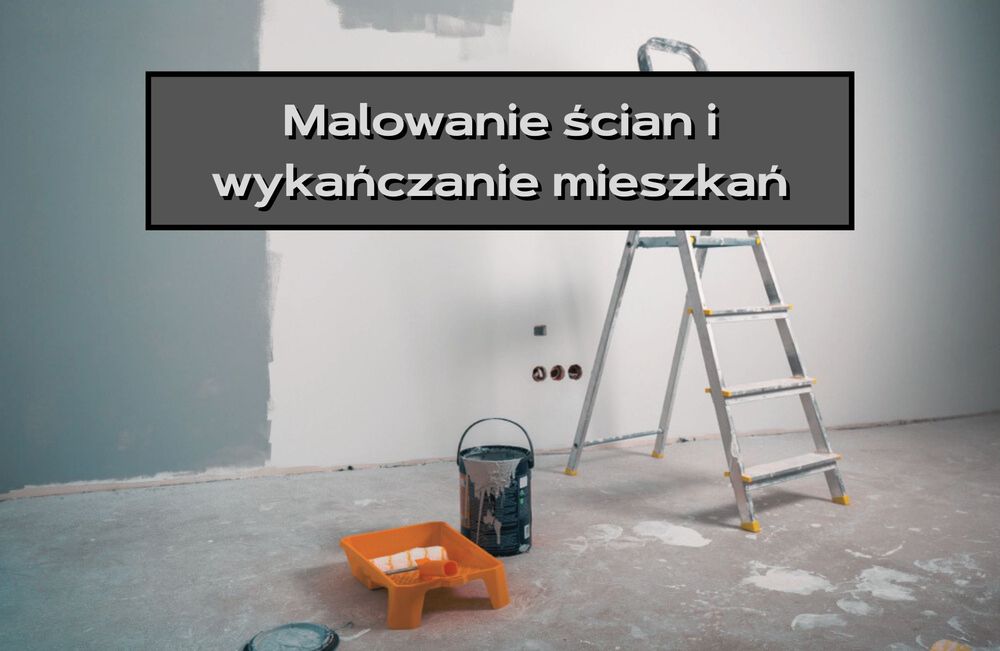 Malowanie ścian / Wykończenie mieszkań