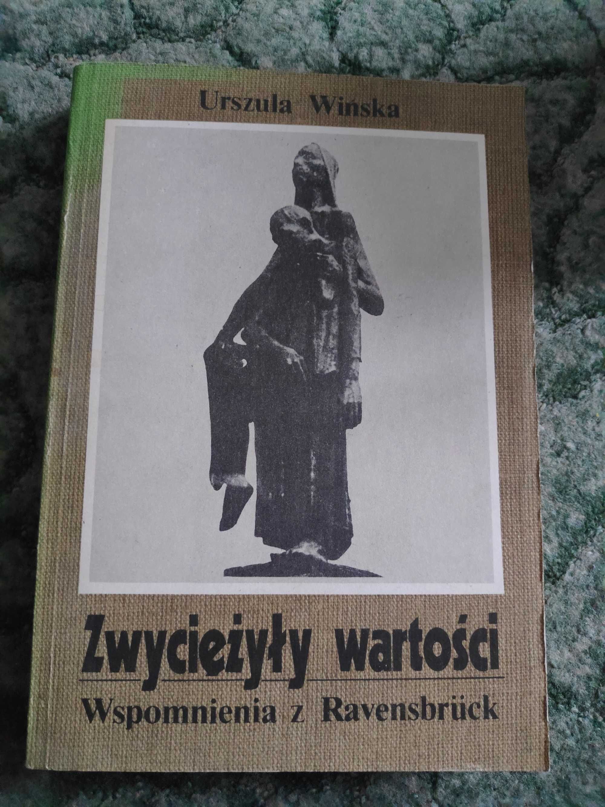 Zwyciężyły wartości Wspomnienia z Ravensbrück Urszula Wińska