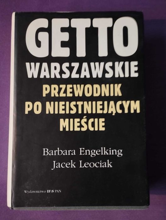 Getto warszawskie Przewodnik po nieistniejącym mieście + MAPY