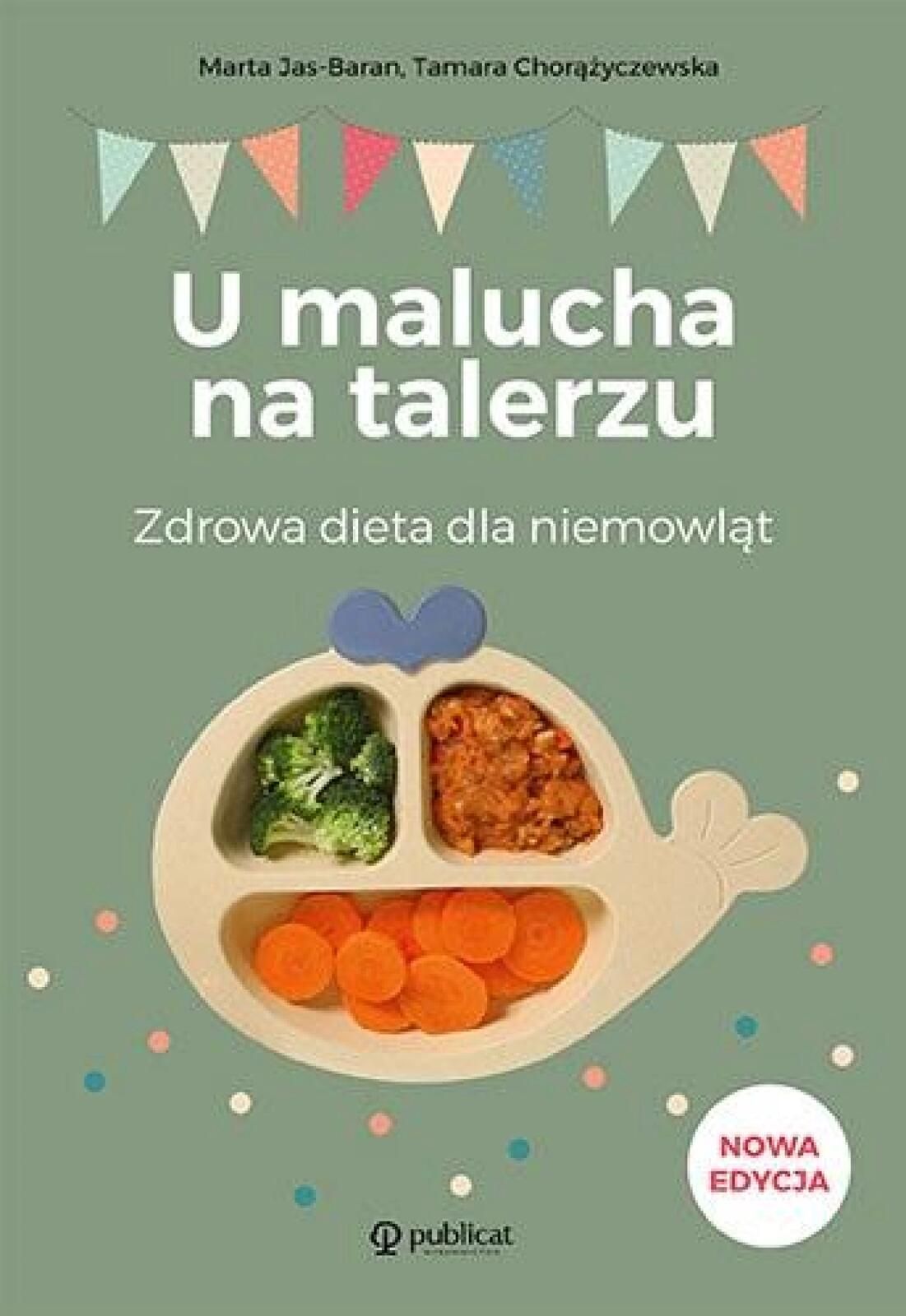 U malucha na talerzu. Zdrowa dieta dla niemowląt Publicat Marta Jas-