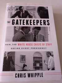 The Gatekeepers How the White House Chiefs of Staff Define Every Presi