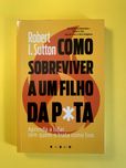 Como sobreviver a um filho da P*ta - Robert I. Sutton