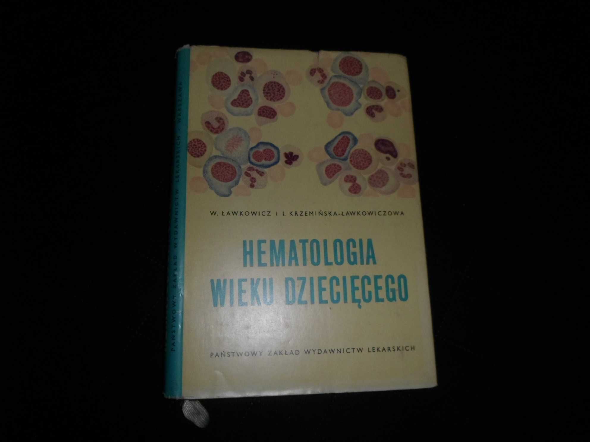 Hematologia wieku dziecięcego - W. Ławkowicz, I. Krzemińska-Łakowiczo