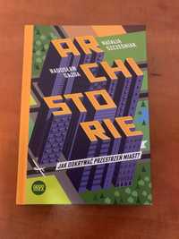 Książka „Archistorie. Jak odkrywać przestrzeń miast?”
