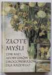 Złote myśli - 1398 rad, aforyzmów i drogowskazów dla każdego
