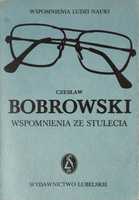 Czesław Bobrowski. Wspomnienia ze stulecia. Wspomnienia ludzi nauki