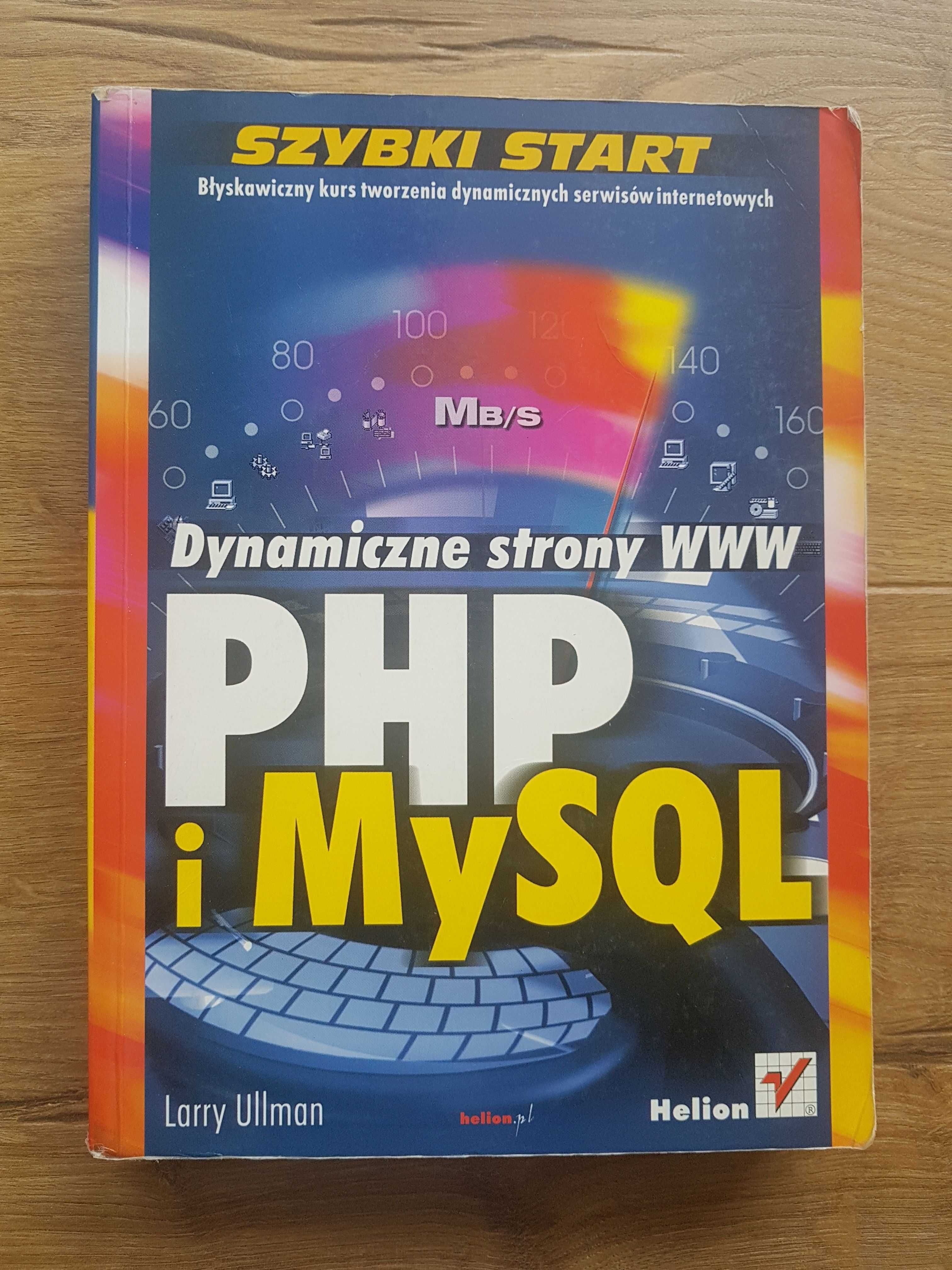 Dynamiczne strony internetowe. PHP i MySQL. Szybki start. Larry Ullman