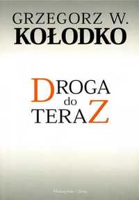 Droga do teraz - Grzegorz W. Kołodko