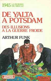 De Yalta a Potsdam - Arthur Funk