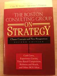The Boston Consulting Group on Strategy: Classic Concepts and New Pers