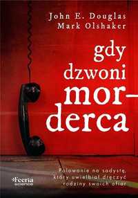 Gdy Dzwoni Morderca, Mark Olshaker John E. Douglas