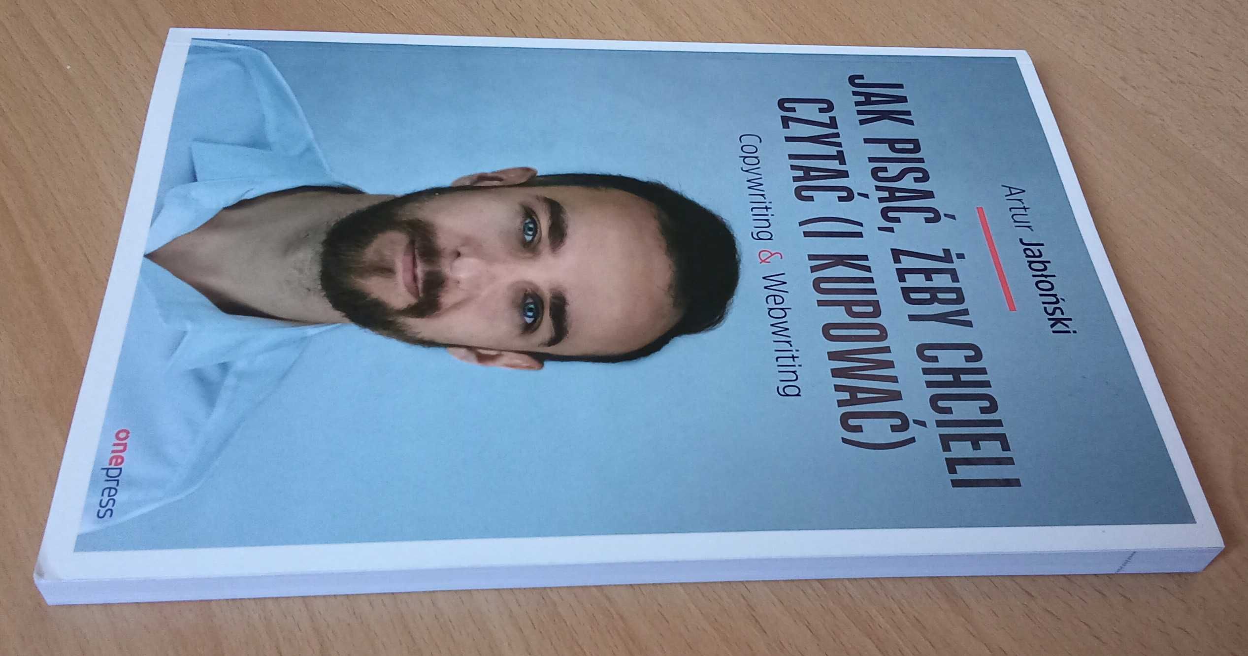 Jak pisać, żeby chcieli czytać (i kupować) Artur Jabłoński