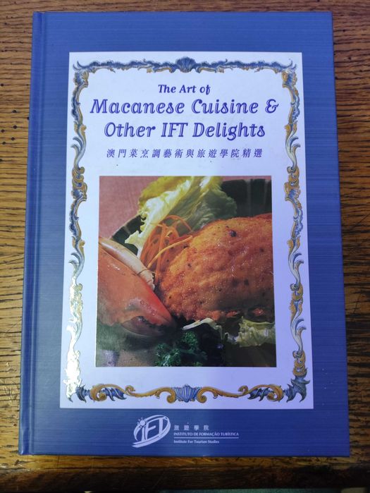 Livro A Arte da Culinária Macaense e Outras Delícias do IFT Capa Dura