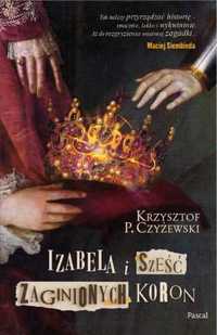 Izabela i sześć zaginionych koron - Krzysztof P. Czyżewski