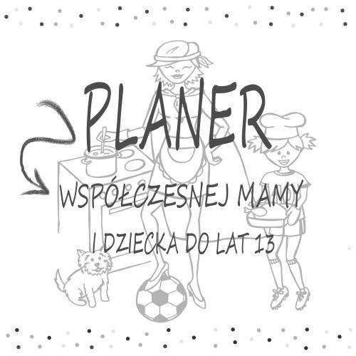 Planer Wspolczesnej Mamy i Dziecka do lat 7 2017