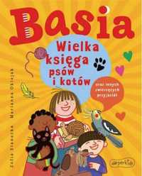 Basia. Wielka księga psów i kotów.. - Zofia Stanecka, Marianna Okleja