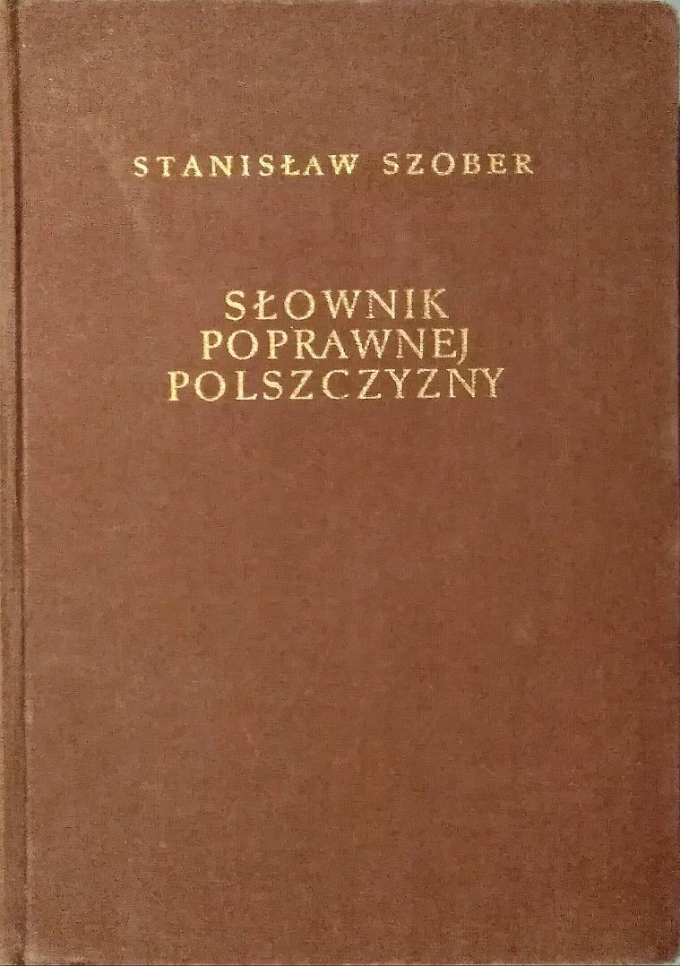 Słownik Poprawnej Polszczyzny, Stanisław Szober, PIW 1968r.