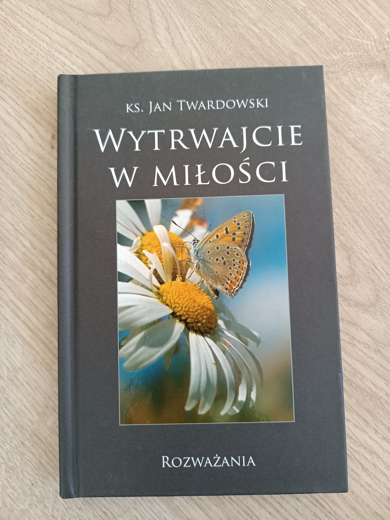 Wytrwajcie w miłości Ks. Jan Twardowski