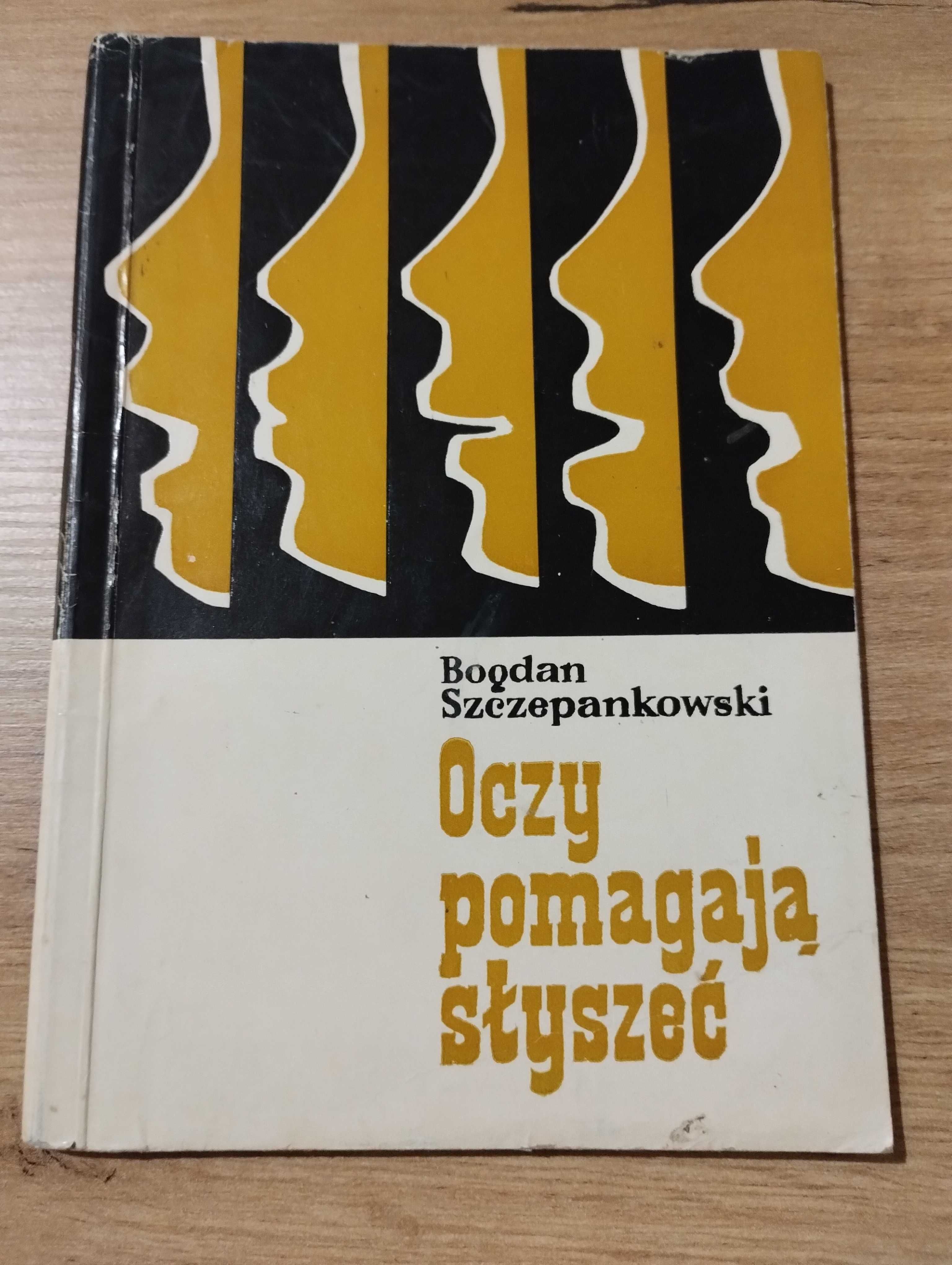 Bogdan Szczepankowski Oczy pomagają słyszeć