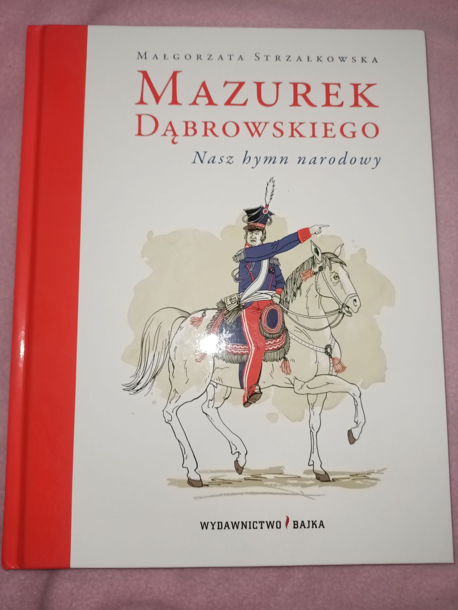 Mazurek Dąbrowskiego Nasz hymn narodowy + płyta Strzałkowska