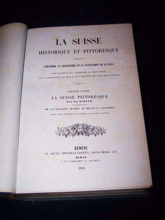 Suisse Historique et Pittoresque - Charles Schaub 1856