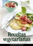 RECEITAS VEGETARIANAS - Refeições saborosas sem carne nem peixe.