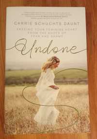 Undone: Freeing Your Feminine Heart from the Knots of Fear and Shame