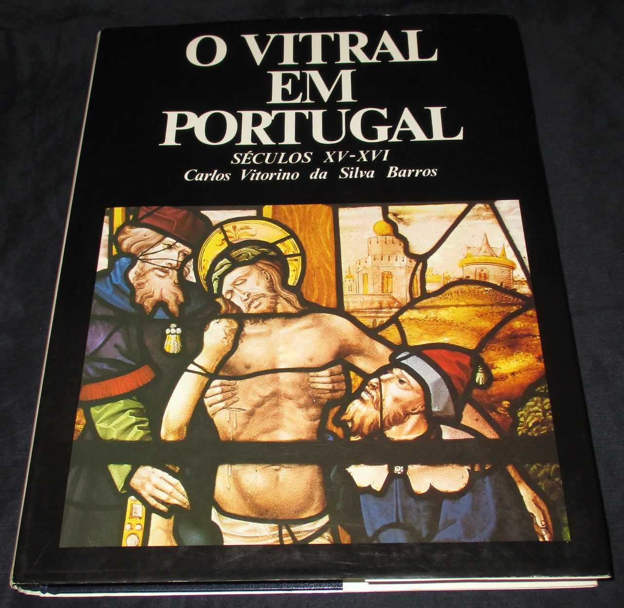 Livro O vitral em Portugal Séculos XV - XVI Carlos Barros