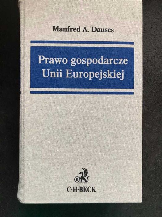 Prawo gospodarcze unii europejskiej wydawnictwo Beck Manfred Dauses