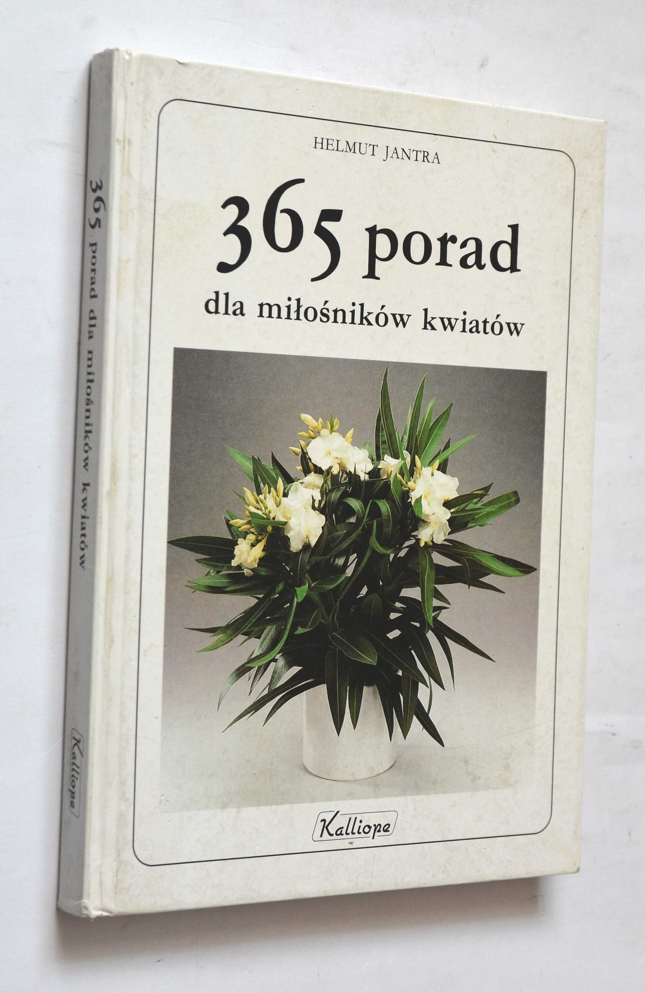 365 porad dla miłośników kwiatów Helmut Jantra