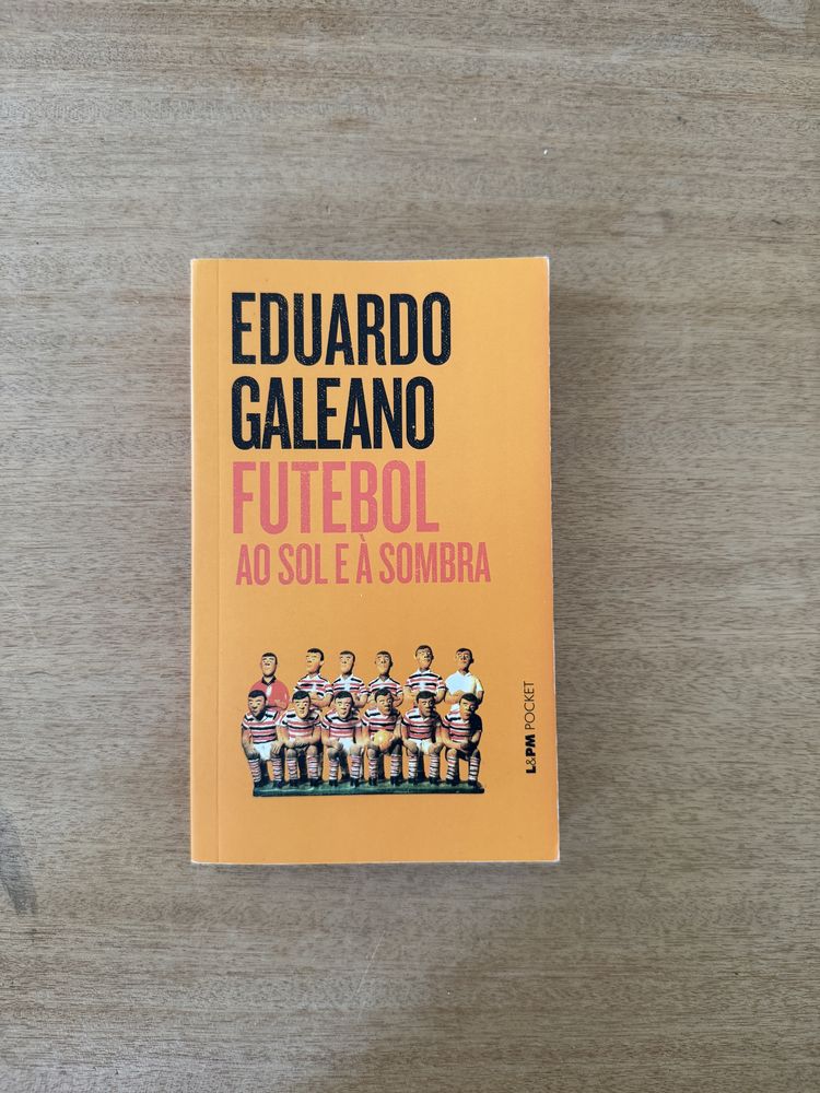 Eduardo Galeano - Futebol ao Sol e à Sombra