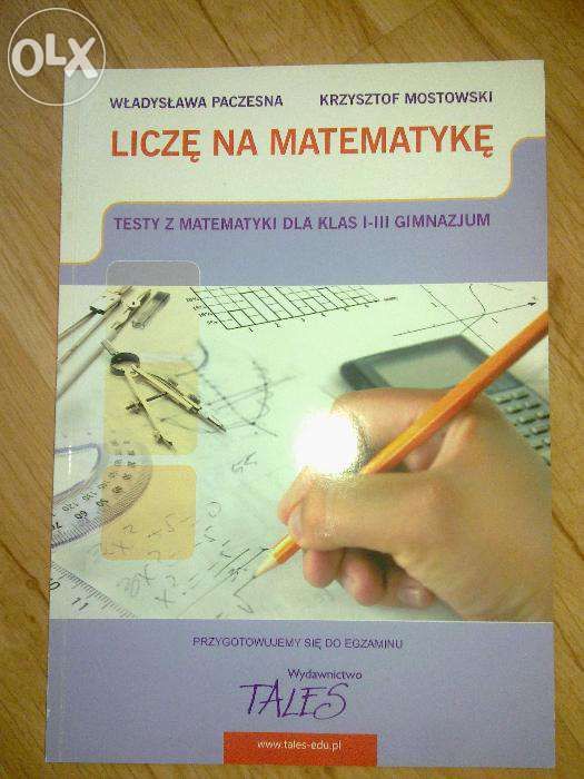 Liczę na matematykę-testy z matematyki dla klas I - III gimnazjum