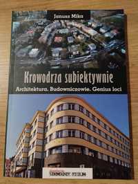 Janusz Mika Krowodrza subiektywnie Architektura Budowniczowie