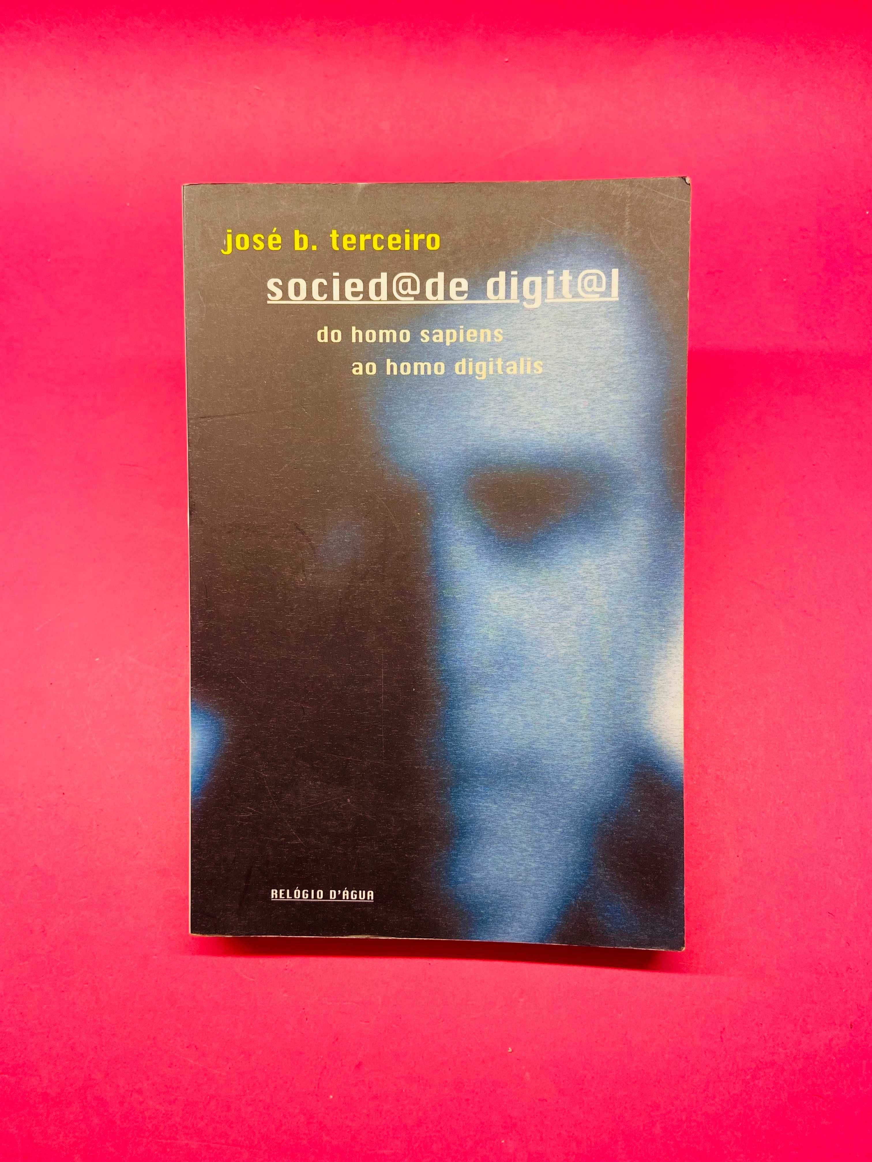 Sociedade Digital, do Homo Sapiens ao Homo Digitals - José B. Terceiro