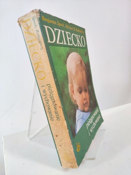 Dziecko - Benjamin Spock, Michael B. Rothenberg .