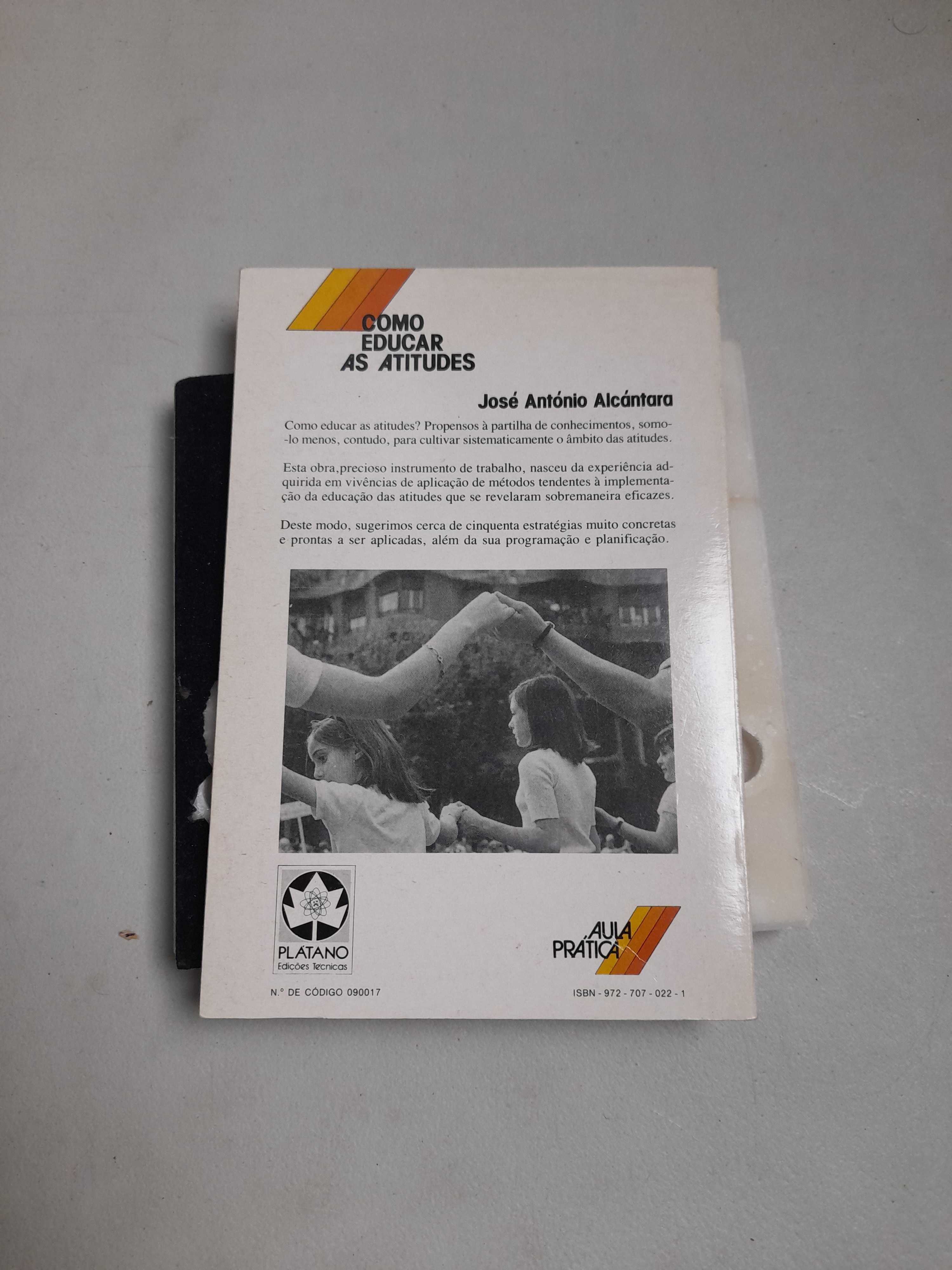 Livro  -Ref:PVI- josé antónio alcantára -como educar as atitudes