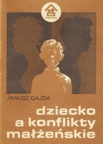 Dziecko A Konflikty Małżeńskie Janusz Gajda