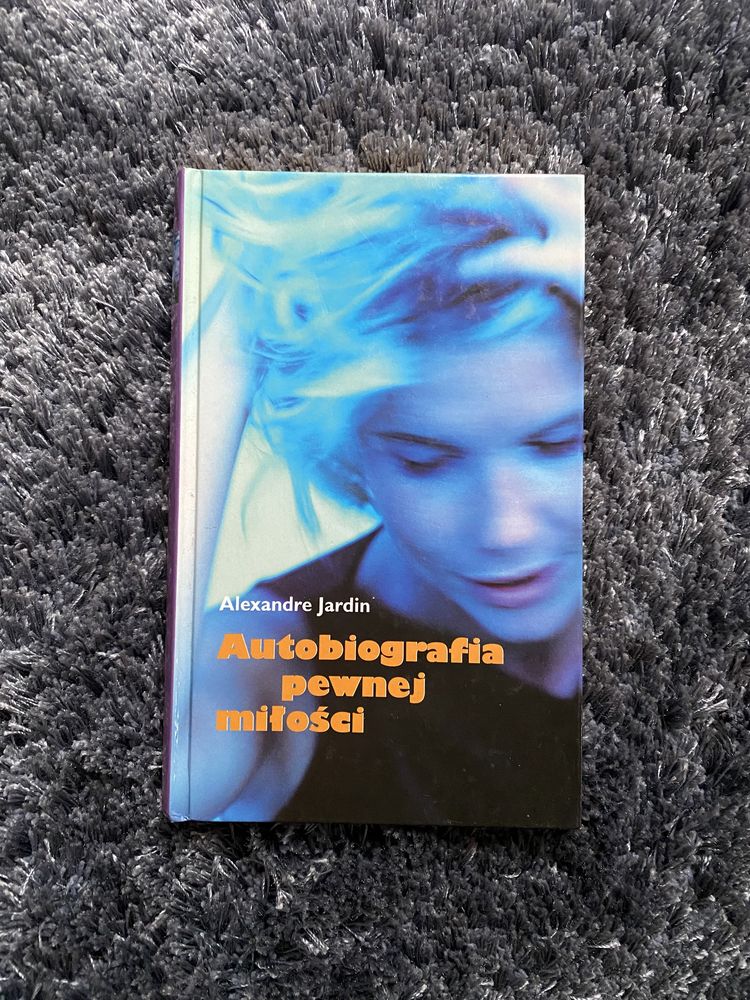 „Autobiografia pewnej miłości” Alexandre Jardin