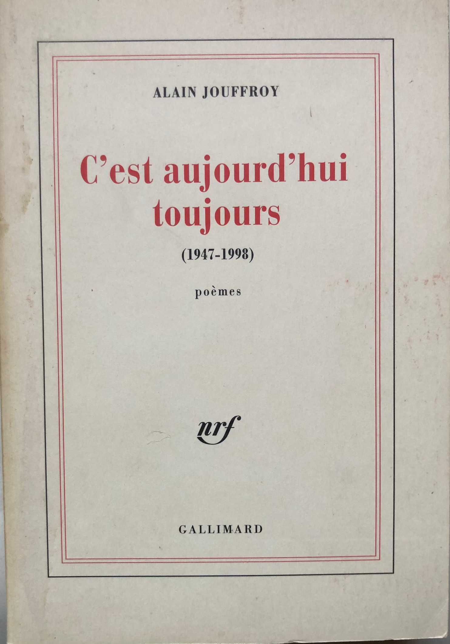 C'est aujourd'hui toujours - Alain Jouffroy