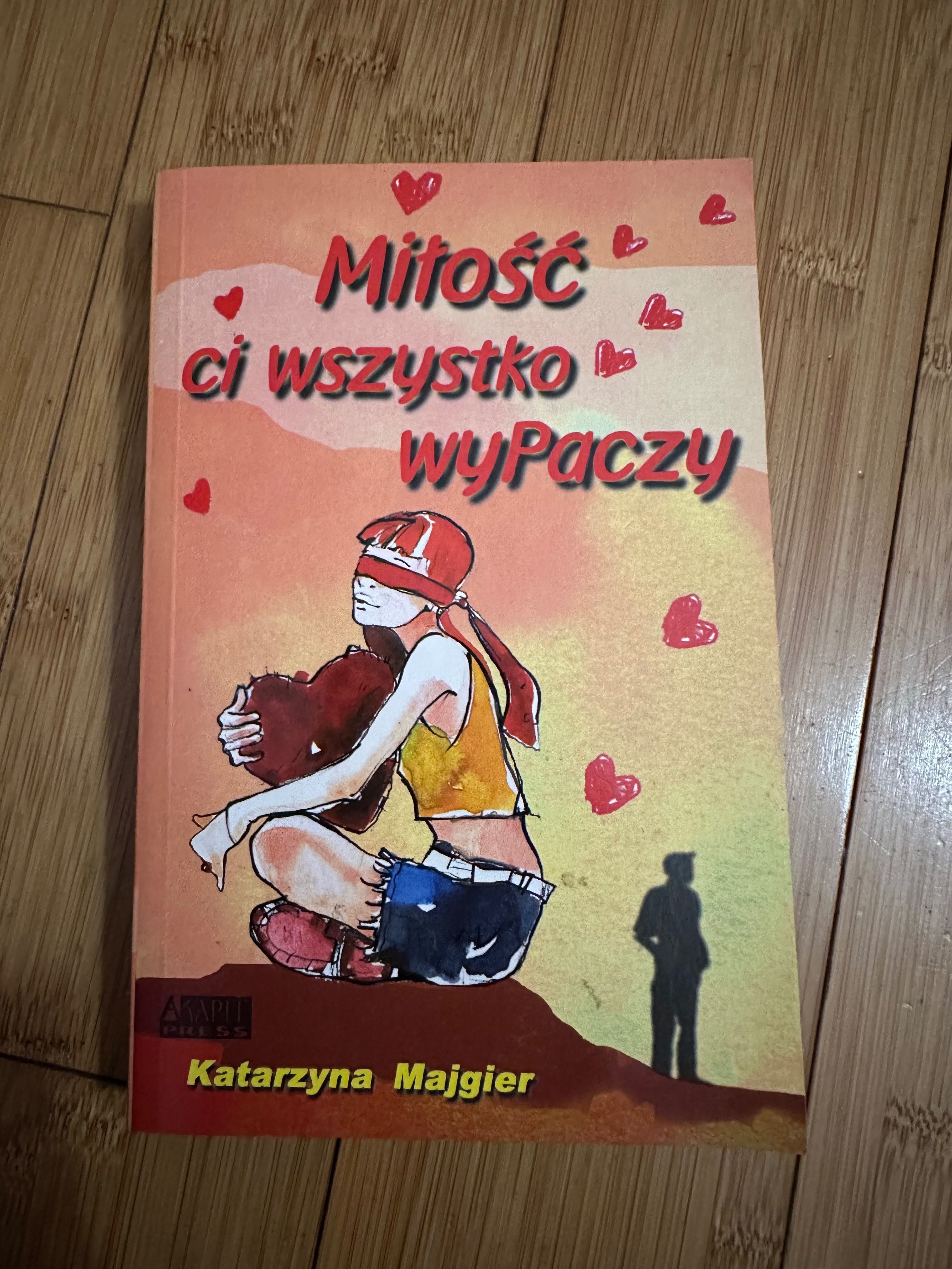 Miłość ci wszystko wyPaczy książka Katarzyna Majgier