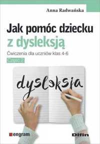 Jak pomóc dziecku z dysleksją. Ćw. dla klas 4 - 6 - Anna Radwańska