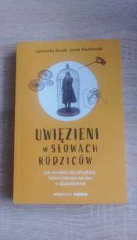 Książka" Uwięzieni w słowach rodziców" Agnieszka Kozak