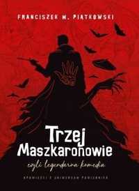 Trzej Maszkaronowie czyli legendarna komedia Franciszek Piątkowski