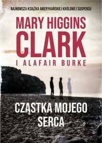 Cząstka mojego serca - Alafair S Burke, Mary Higgins Clark, Teresa Ko