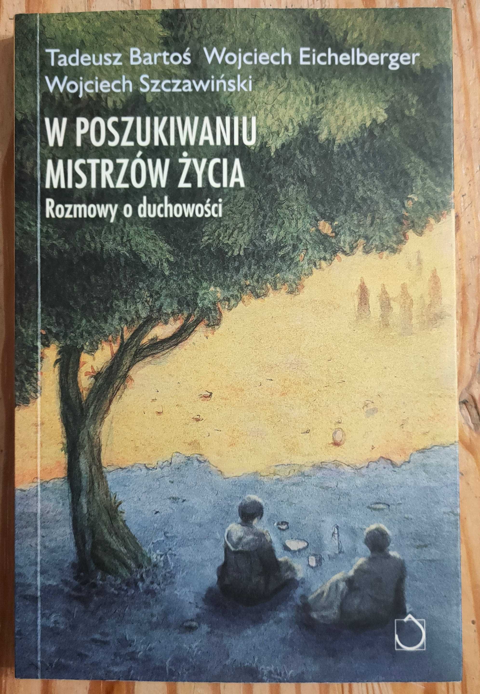 W poszukiwaniu mistrzów życia Bartoś Eichelberger