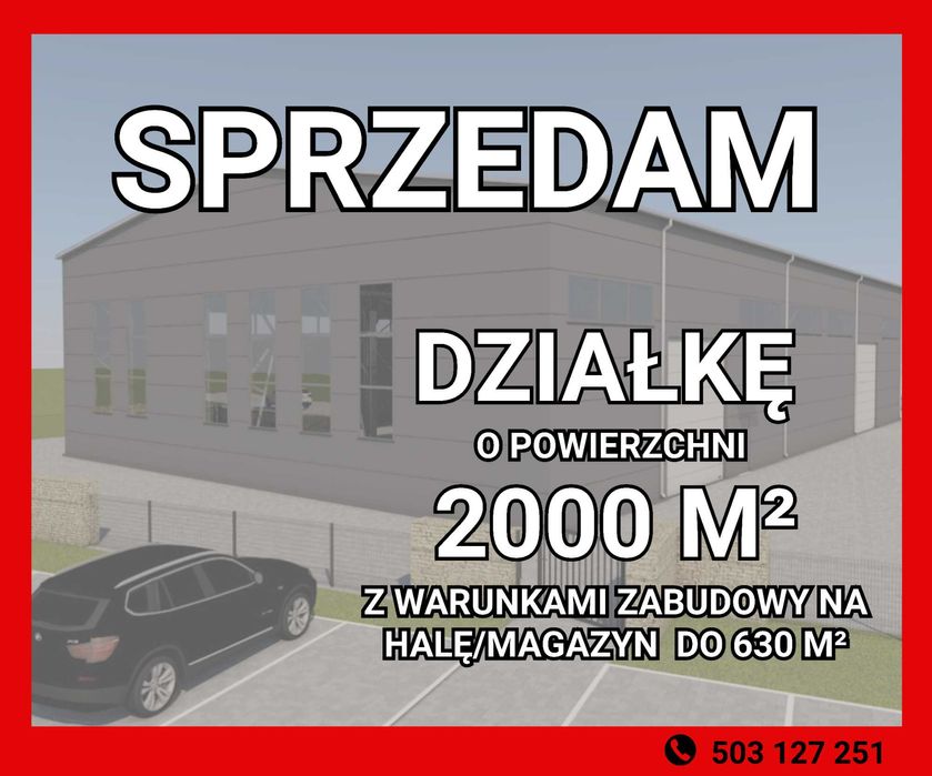 Sprzedam działkę 2000m2 z warunkami na hale lub zabudowa jednorodzinna