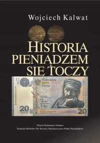 Historia pieniądzem się toczy - Wojciech Kalwat