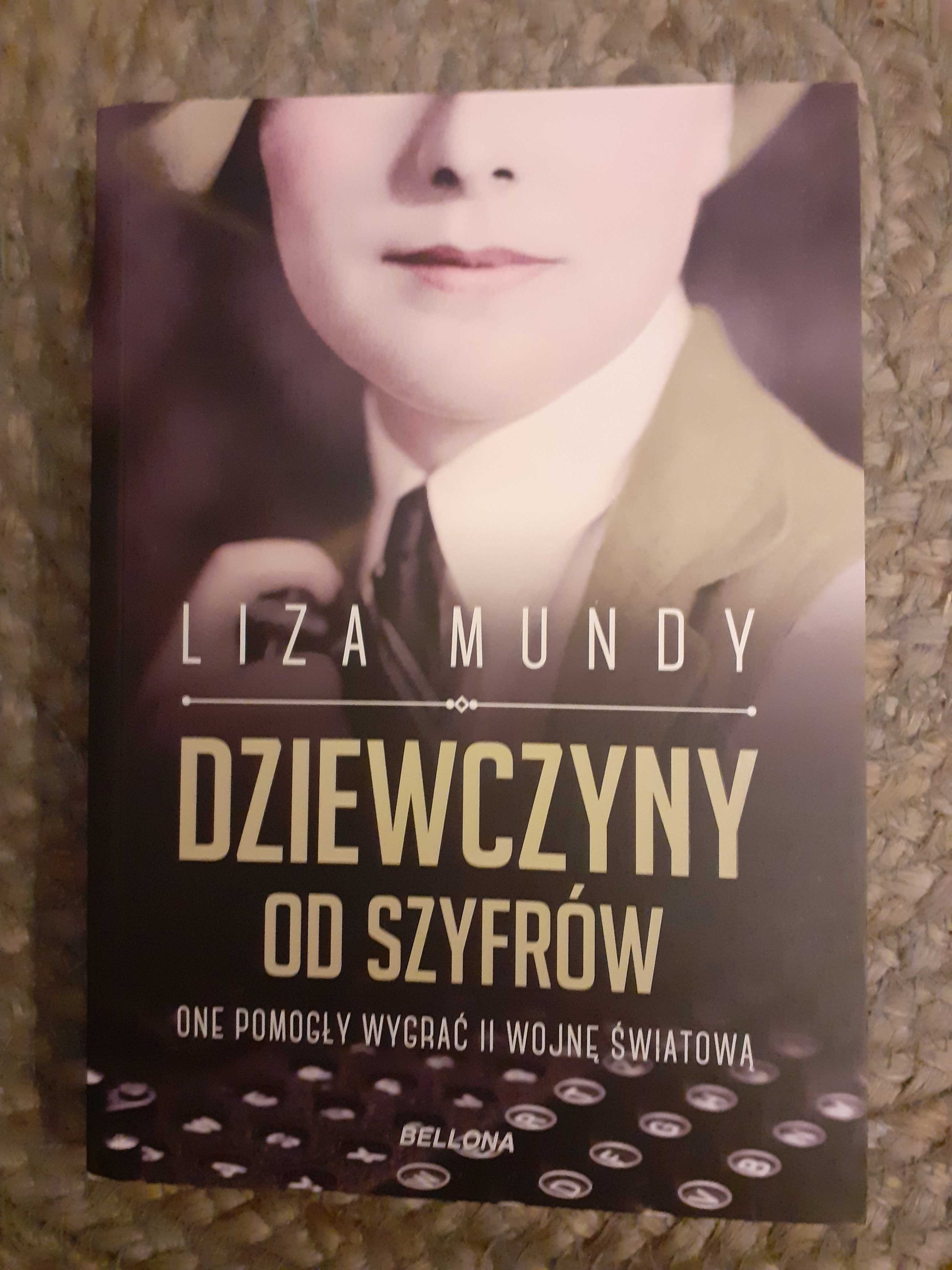 Dziewczyny od szyfrów. One pomogły wygrać II wojnę Liza Mundy