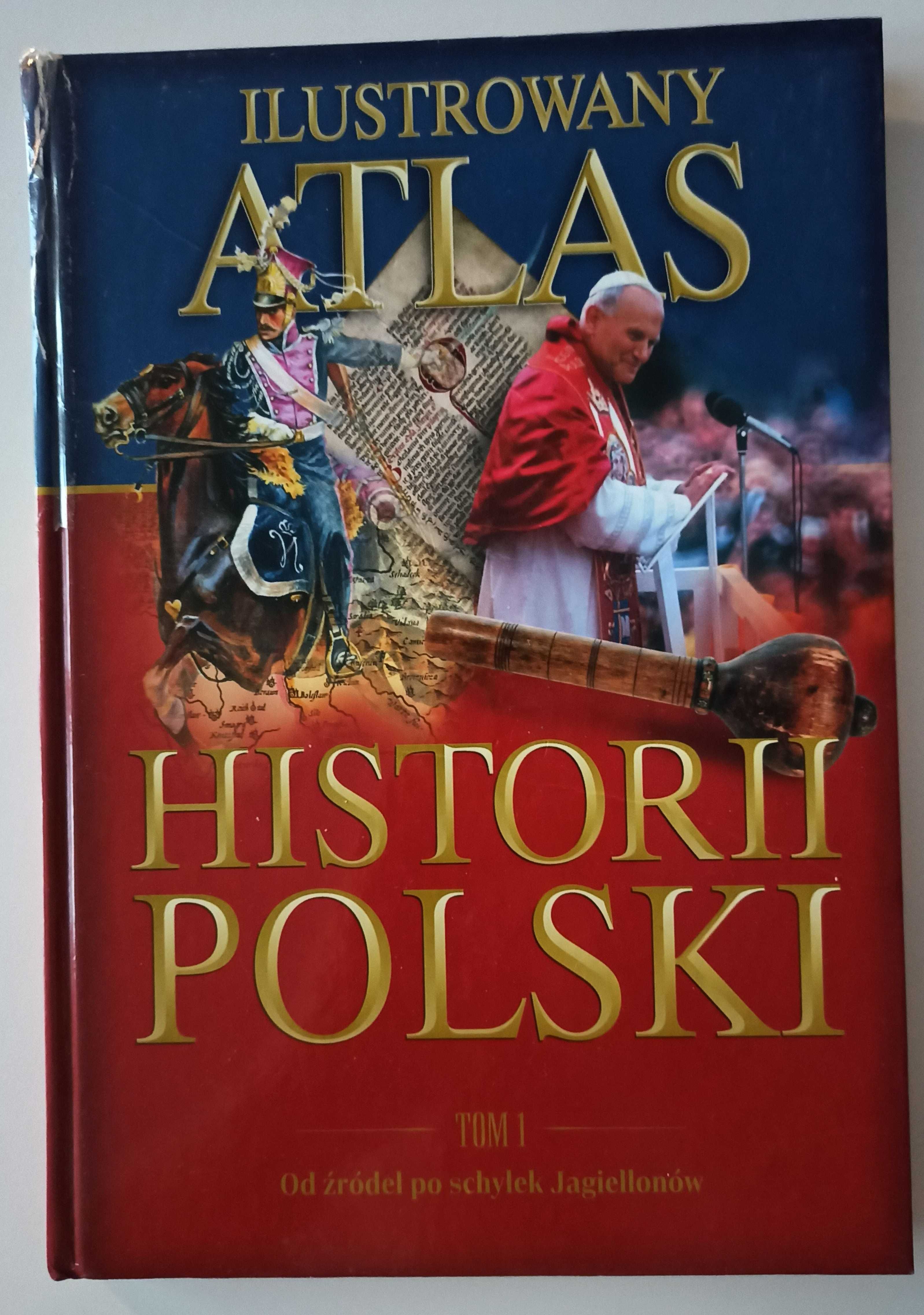 Ilustrowany atlas historii Polski Od źródeł po schyłek Jagiellonów